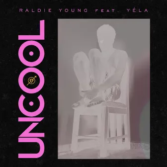 UNCOOL by Raldie Young