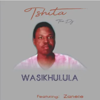 Wasikhulula by Tshita