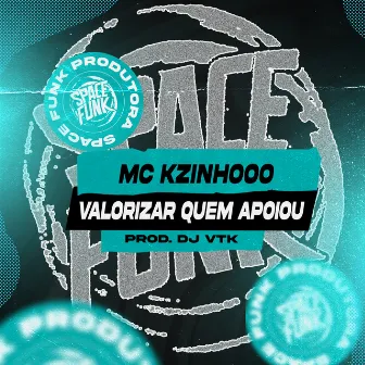 Valorizar Quem Apoiou by Mc Kzinhooo