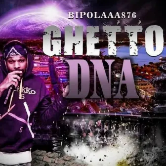 Ghetto Dna by BIPOLAAA876