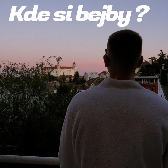 Kde si bejby?