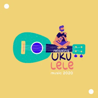 Relaxing Ukulele Music 2020 by Relieve Stress Music Academy