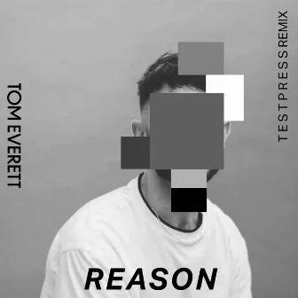 Reason (t e s t p r e s s Remix) by Tom Everett