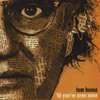 'Til You've Seen Mine by Tom House