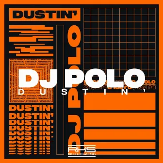 Dustin' by DJ Polo