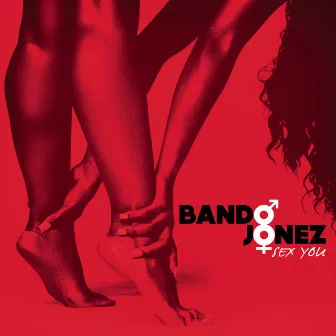 Sex You by Bando Jonez