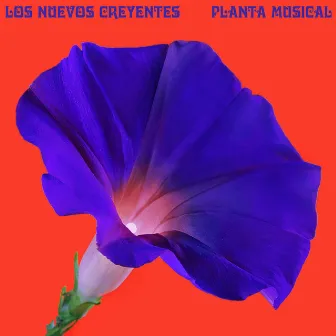 Planta Musical by Los Nuevos Creyentes