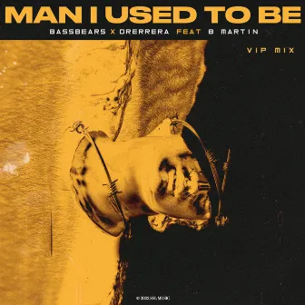 Man I Used To Be (VIP Edit) by B Martin