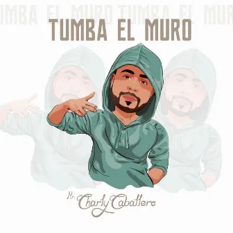 TUMBA EL MURO by Charly Caballero