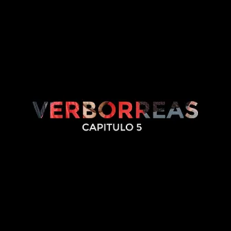 Verborreas - Capitulo 05 by Poet Rsd