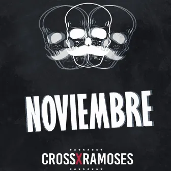 Noviembre by CRØSS