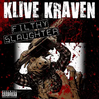 Filthy Slaughter by Klive Kraven