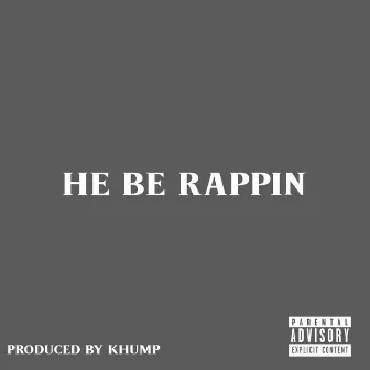 He Be Rappin by Kid Humphrey