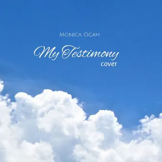 My Testimony by Monica Ogah