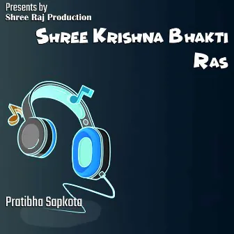 Shree Krishna Bhakti Ras by Pratibha Sapkota