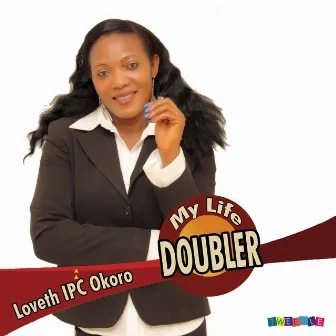 My Life Doubler by Loveth IPC Okoro