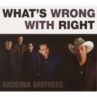 What's Wrong with Right by Hacienda Brothers