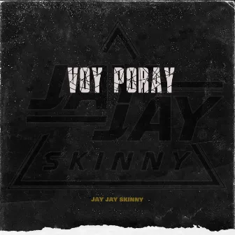 Voy Poray by Jay Jay Skinny