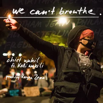 We Can't Breathe by Chief Wakil