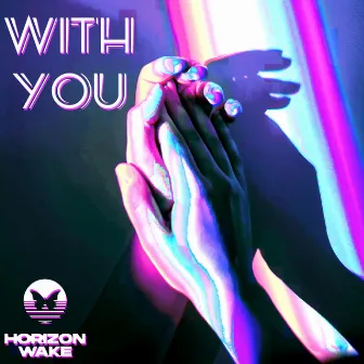 With You by Horizon Wake