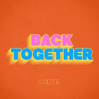 Back Together by Loote