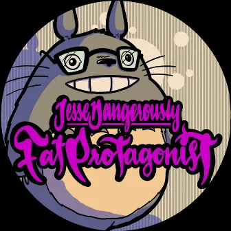 Fat Protagonist by Jesse Dangerously