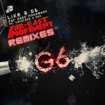 Like A G6 (Remixes) by Far East Movement