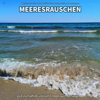 ** Meeresrauschen als Einschlafhilfe und zum Erholen auch für Säuglinge by Meeresrauschen in bester Qualität