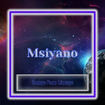 Omunye Phezu Komunye by Msiyano