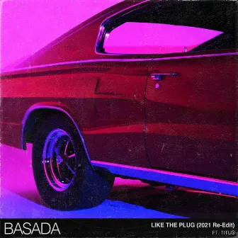 Like the Plug (2021 Re-Edit) by Basada