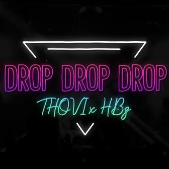 Drop Drop Drop by THOVI