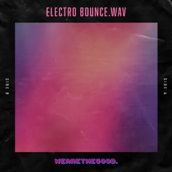 Electro Bounce.wav by WEARETHEGOOD