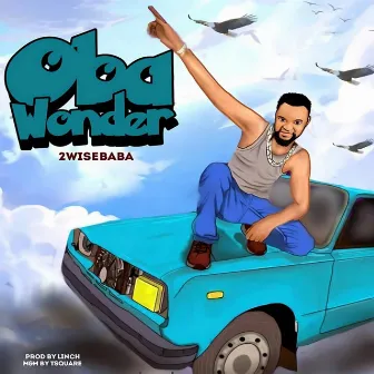 Oba Wonder by 2wisebaba