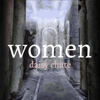 Women by Daisy Chute