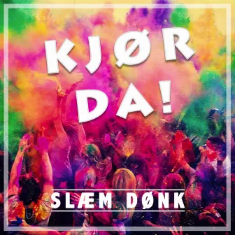 Kjør Da! by Slam Dunk