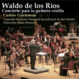 Waldo de los Ríos: Concierto para la guitarra criolla by Orquesta Sinfónica Nacional Juvenil José de San Martín