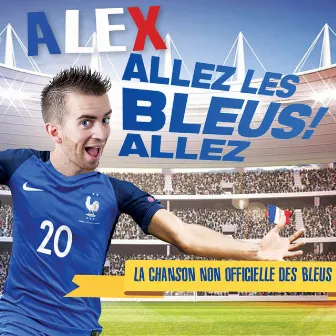 Allez Les Bleus Allez by Alex