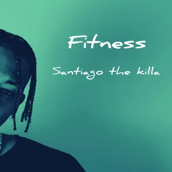 Fitness by Santiago the Killa