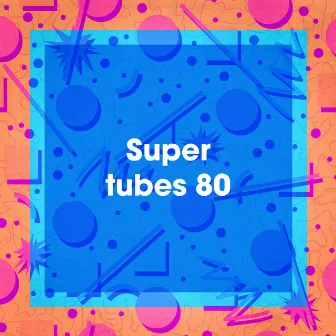 Super tubes 80 by Unknown Artist