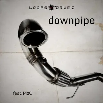 Downpipe by Loops n Drumz