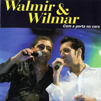 Com a Porta na Cara by Walmir & Wilmar