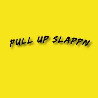 Pull Up Slappn by Awol Kid