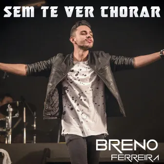 Sem Te Ver Chorar by Breno Ferreira