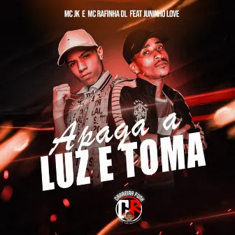 Apaga a Luz e Toma by MC Rafinha DL