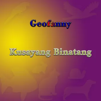 Kusayang Binatang by Geofanny