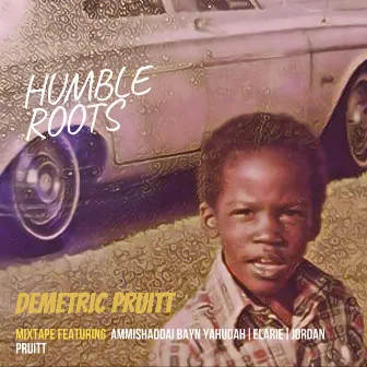 Humble Roots by Demetric Pruitt