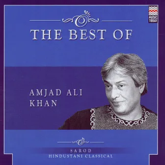 The Best Of Amjad Ali Khan by Amjad Ali Khan