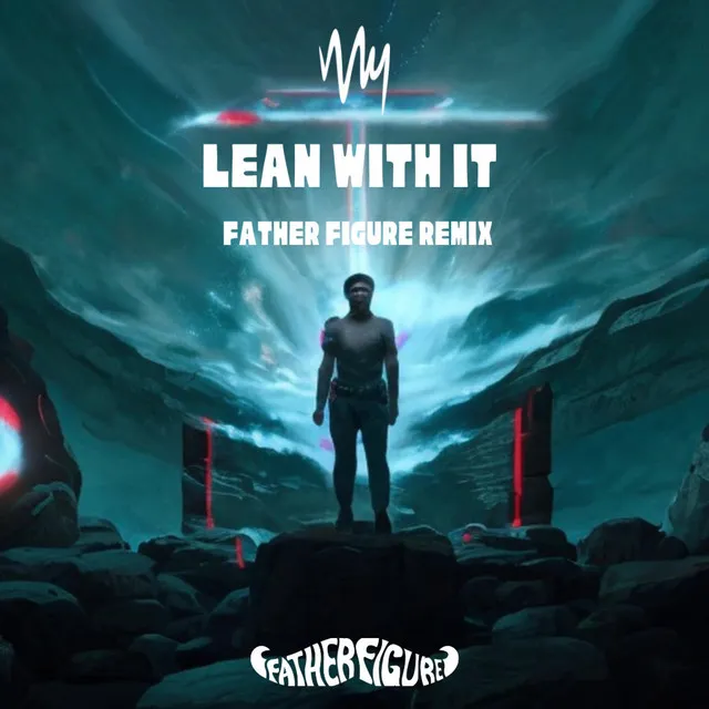 Lean With It - Father Figure Remix