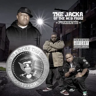 The Jacka Presents: Hood Presidentz by D-Dre The Giant