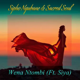 Wena Ntombi by Sacred Soul